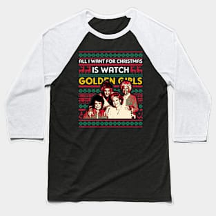 All I Want For Christmas Is Watch Golden Girls Baseball T-Shirt